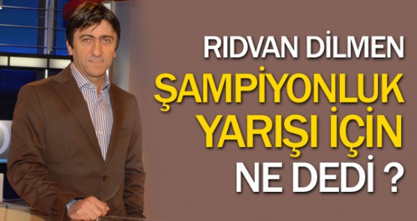 Rdvan Dilmen'den ampiyonluk aklamas